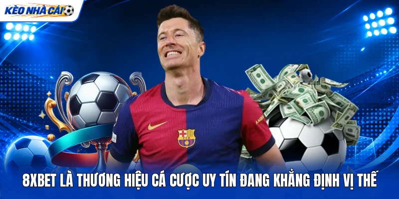 8xbet là thương hiệu cá cược uy tín đang khẳng định vị thế