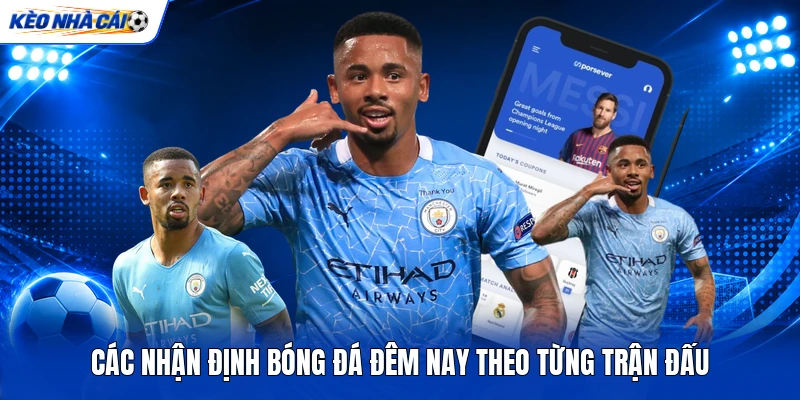 Các nhận định bóng đá đêm nay theo từng trận đấu Các nhận định bóng đá đêm nay theo từng trận đấu