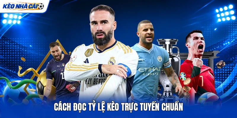 Cách đọc tỷ lệ kèo trực tuyến chuẩn