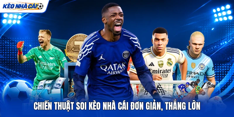 Chiến thuật soi kèo nhà cái đơn giản, thắng lớn Chiến thuật soi kèo nhà cái đơn giản, thắng lớn