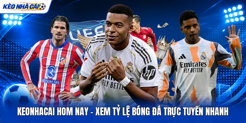 Keonhacai Hom Nay - Xem Tỷ Lệ Bóng Đá Trực Tuyến Nhanh 6 Keonhacai Hom Nay - Xem Tỷ Lệ Bóng Đá Trực Tuyến Nhanh