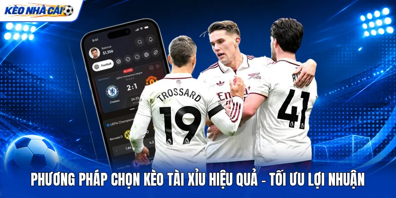 Phương Pháp Chọn Kèo Tài Xỉu Hiệu Quả - Tối Ưu Lợi Nhuận 6 Phương Pháp Chọn Kèo Tài Xỉu Hiệu Quả - Tối Ưu Lợi Nhuận