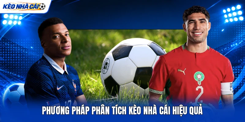 Phương pháp phân tích kèo nhà cái hiệu quả Phương pháp phân tích kèo nhà cái hiệu quả