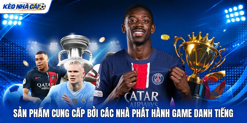 Sản phẩm cung cấp bởi các nhà phát hành game danh tiếng