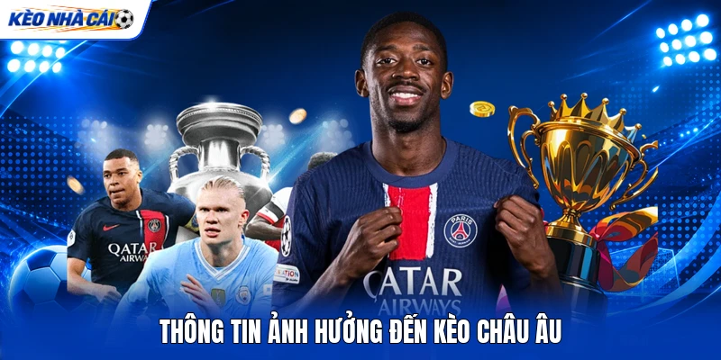 Thông tin ảnh hưởng đến kèo châu Âu Thông tin ảnh hưởng đến kèo châu Âu
