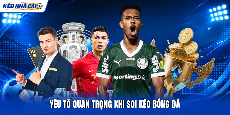 Yếu tố quan trọng khi soi kèo bóng đá Yếu tố quan trọng khi soi kèo bóng đá